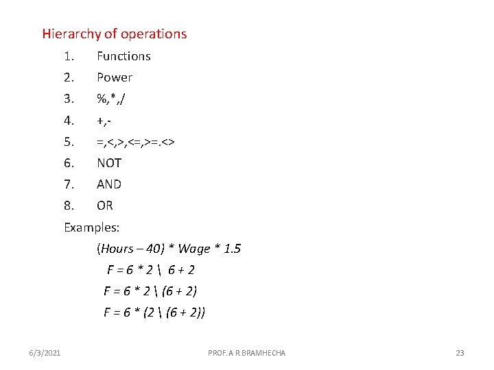 Hierarchy of operations 1. Functions 2. Power 3. %, *, / 4. +, -