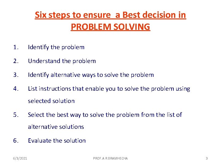 Six steps to ensure a Best decision in PROBLEM SOLVING 1. Identify the problem