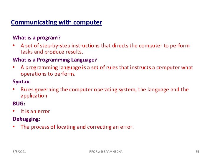 Communicating with computer What is a program? • A set of step-by-step instructions that