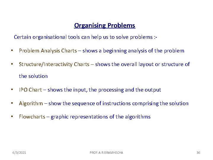 Organising Problems Certain organisational tools can help us to solve problems : - •