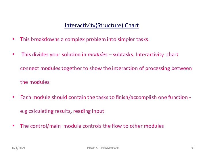 Interactivity(Structure) Chart • This breakdowns a complex problem into simpler tasks. • This divides