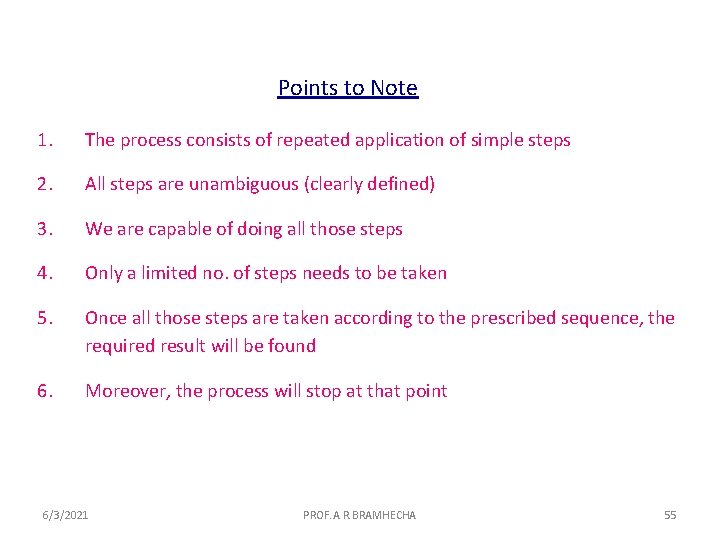 Points to Note 1. The process consists of repeated application of simple steps 2.
