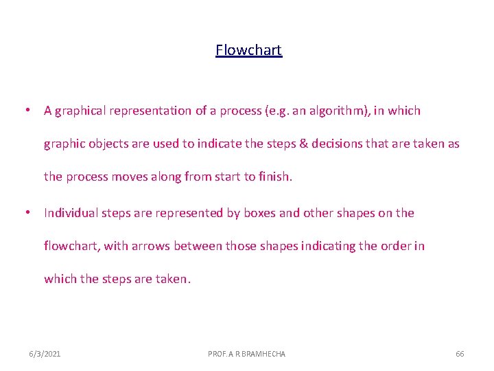 Flowchart • A graphical representation of a process (e. g. an algorithm), in which