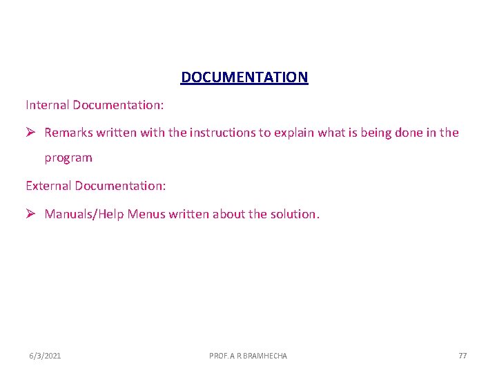 DOCUMENTATION Internal Documentation: Ø Remarks written with the instructions to explain what is being