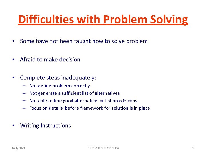 Difficulties with Problem Solving • Some have not been taught how to solve problem