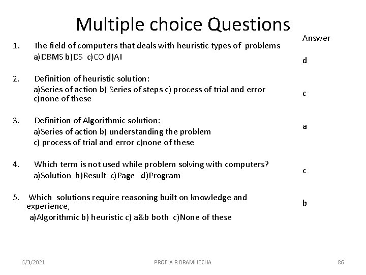 Multiple choice Questions 1. 2. The field of computers that deals with heuristic types