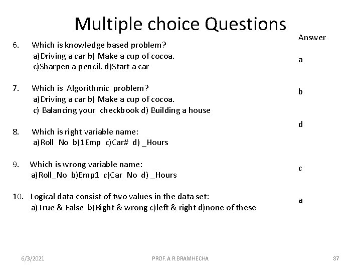 Multiple choice Questions 6. Which is knowledge based problem? a)Driving a car b) Make
