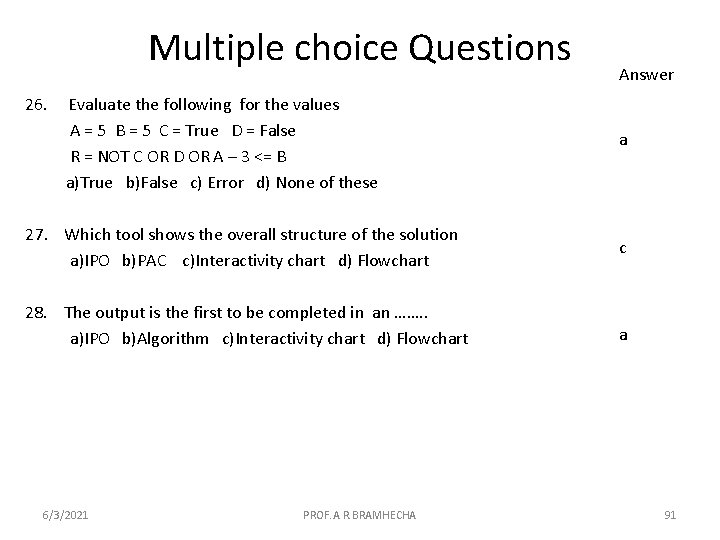 Multiple choice Questions 26. Evaluate the following for the values A = 5 B