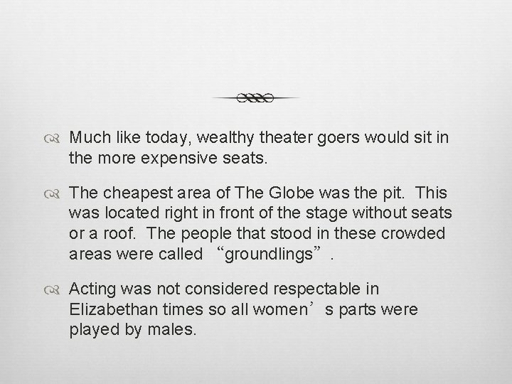  Much like today, wealthy theater goers would sit in the more expensive seats.