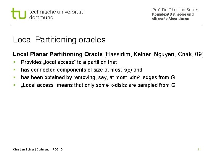 Prof. Dr. Christian Sohler Komplexitätstheorie und effiziente Algorithmen Local Partitioning oracles Local Planar Partitioning