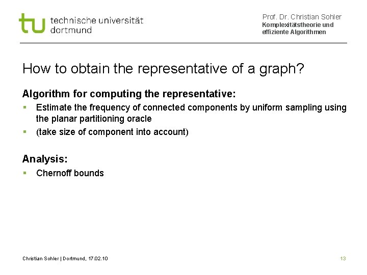 Prof. Dr. Christian Sohler Komplexitätstheorie und effiziente Algorithmen How to obtain the representative of