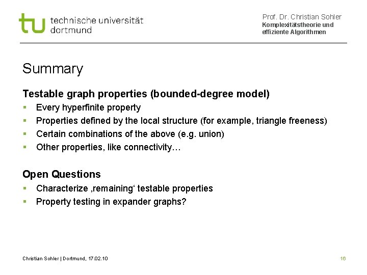 Prof. Dr. Christian Sohler Komplexitätstheorie und effiziente Algorithmen Summary Testable graph properties (bounded-degree model)