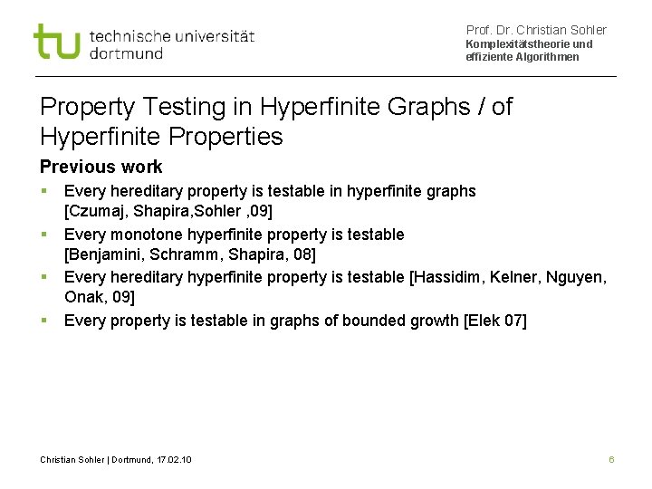 Prof. Dr. Christian Sohler Komplexitätstheorie und effiziente Algorithmen Property Testing in Hyperfinite Graphs /
