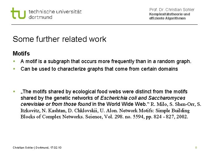 Prof. Dr. Christian Sohler Komplexitätstheorie und effiziente Algorithmen Some further related work Motifs A