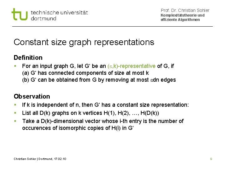 Prof. Dr. Christian Sohler Komplexitätstheorie und effiziente Algorithmen Constant size graph representations Definition For