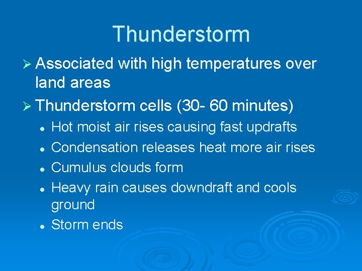 Thunderstorm Ø Associated with high temperatures over land areas Ø Thunderstorm cells (30 -