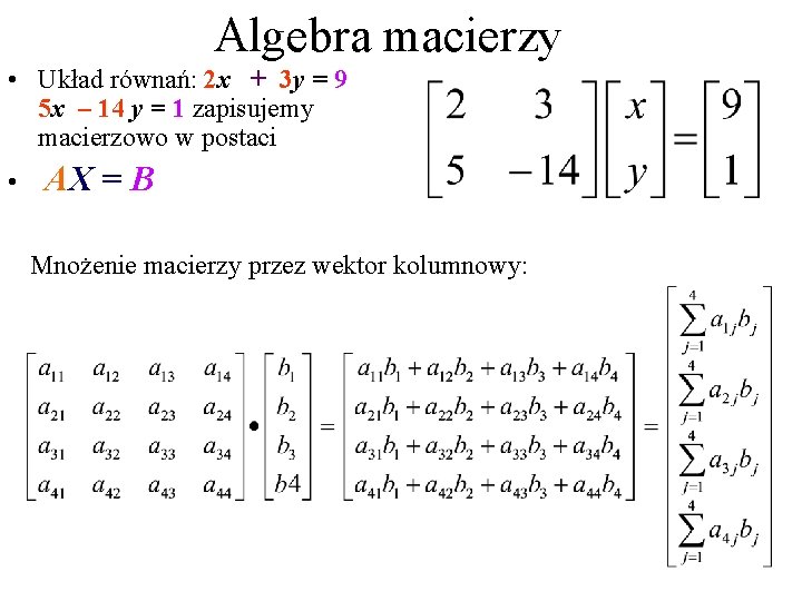 Algebra macierzy • Układ równań: 2 x + 3 y = 9 , 5