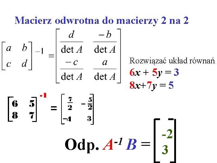 Macierz odwrotna do macierzy 2 na 2 Rozwiązać układ równań 6 x + 5