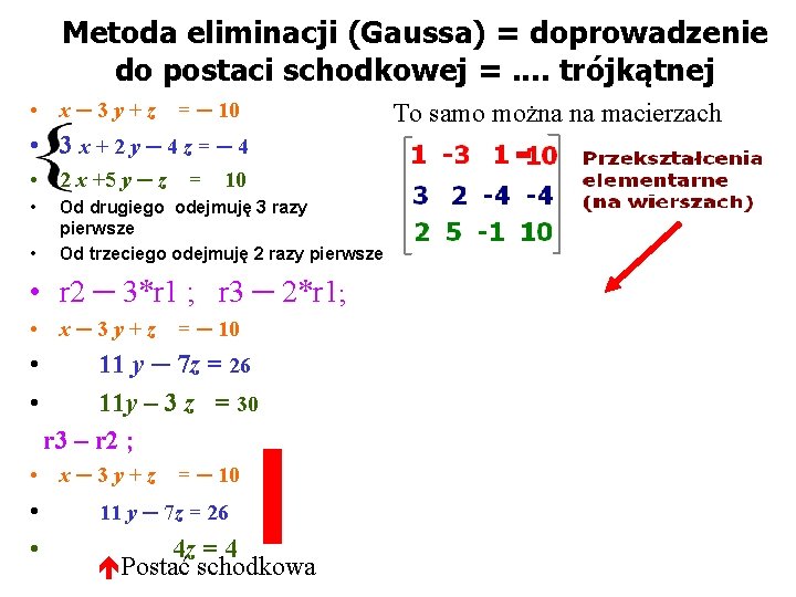 Metoda eliminacji (Gaussa) = doprowadzenie do postaci schodkowej =. . trójkątnej • x ─