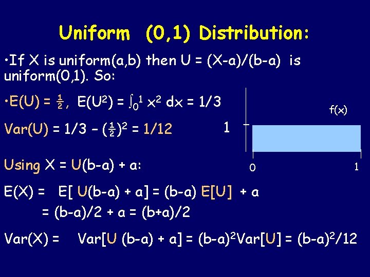 Uniform (0, 1) Distribution: • If X is uniform(a, b) then U = (X-a)/(b-a)