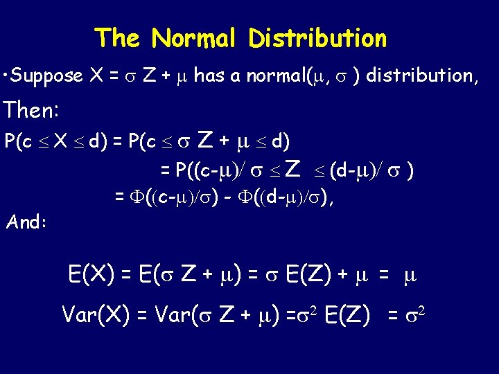 The Normal Distribution • Suppose X = Z + has a normal( , )