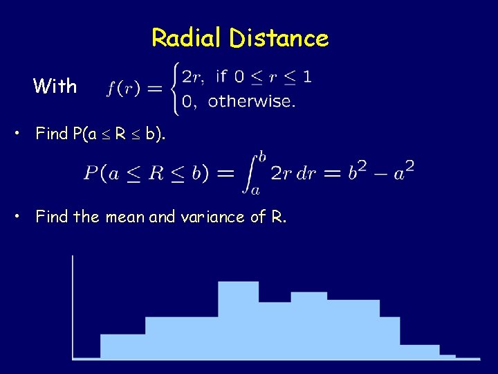 Radial Distance With • Find P(a £ R £ b). • Find the mean