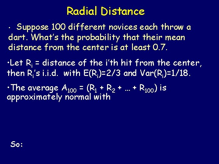 Radial Distance Suppose 100 different novices each throw a dart. What’s the probability that