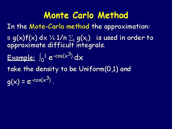 Monte Carlo Method In the Mote-Carlo method the approximation: s g(x)f(x) dx ¼ 1/n