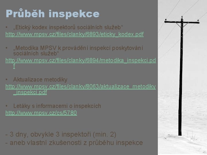 Průběh inspekce • „Etický kodex inspektorů sociálních služeb“ http: //www. mpsv. cz/files/clanky/6893/eticky_kodex. pdf •