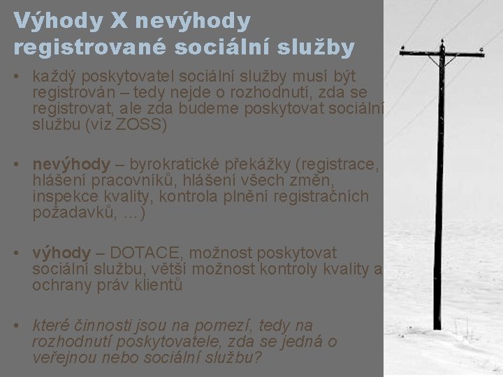 Výhody X nevýhody registrované sociální služby • každý poskytovatel sociální služby musí být registrován