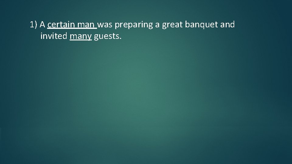 1) A certain man was preparing a great banquet and invited many guests. 
