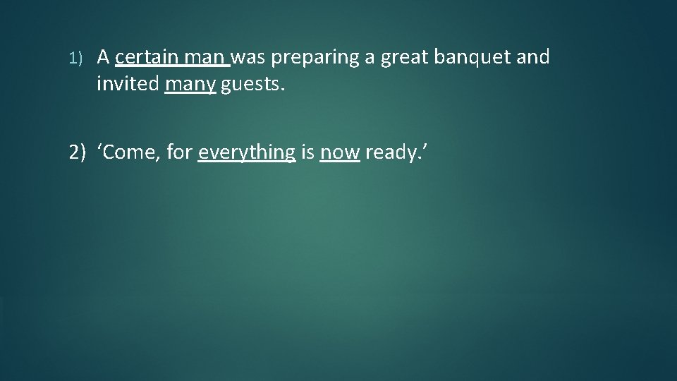 1) A certain man was preparing a great banquet and invited many guests. 2)