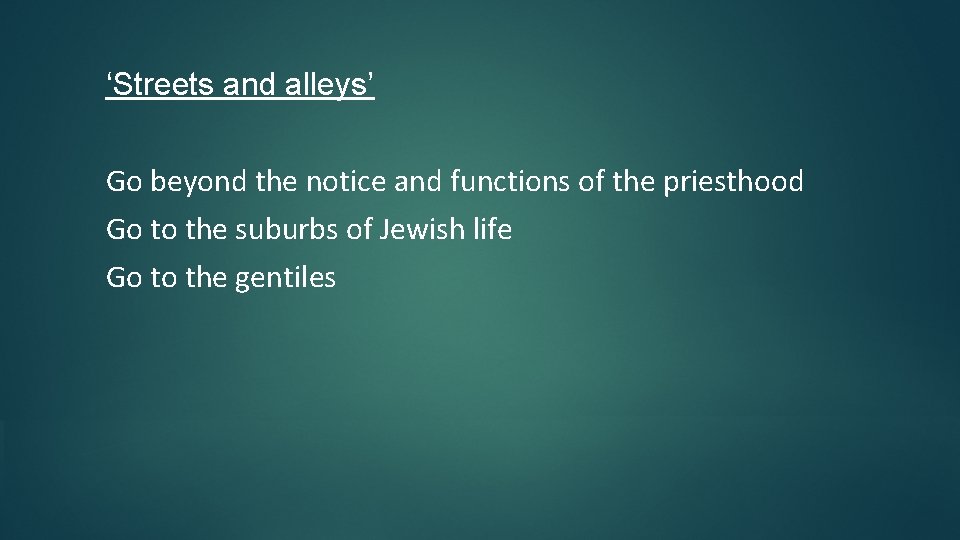 ‘Streets and alleys’ Go beyond the notice and functions of the priesthood Go to