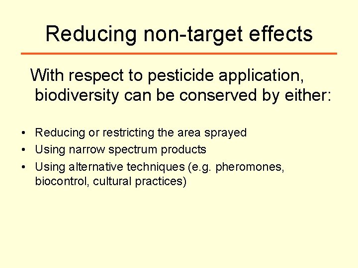 Reducing non-target effects With respect to pesticide application, biodiversity can be conserved by either: