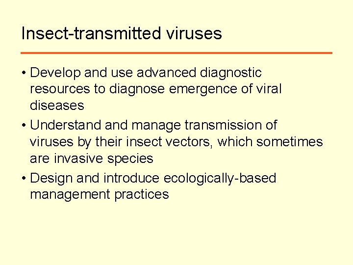 Insect-transmitted viruses • Develop and use advanced diagnostic resources to diagnose emergence of viral