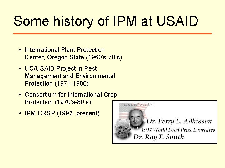 Some history of IPM at USAID • International Plant Protection Center, Oregon State (1960’s-70’s)