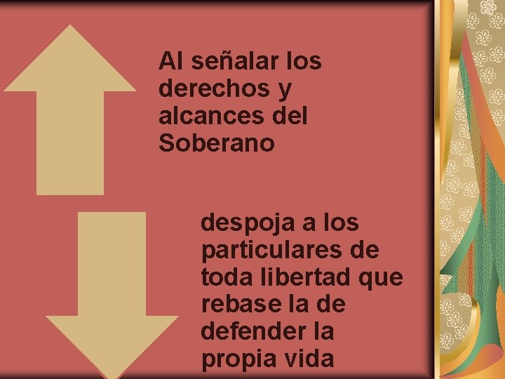 Al señalar los derechos y alcances del Soberano despoja a los particulares de toda