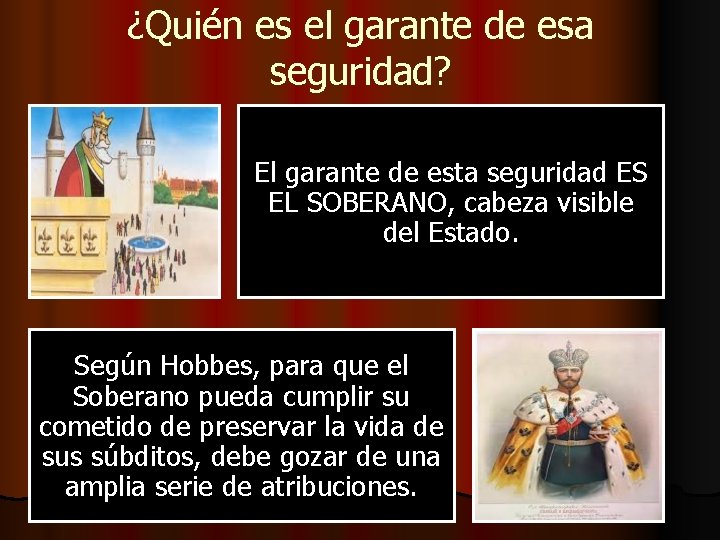 ¿Quién es el garante de esa seguridad? El garante de esta seguridad ES EL