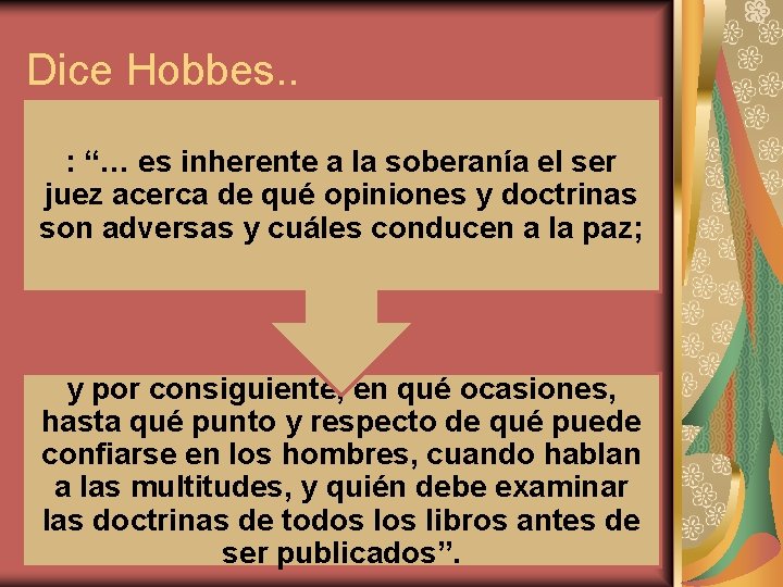 Dice Hobbes. . : “… es inherente a la soberanía el ser juez acerca