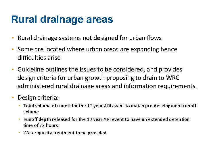 Rural drainage areas • Rural drainage systems not designed for urban flows • Some