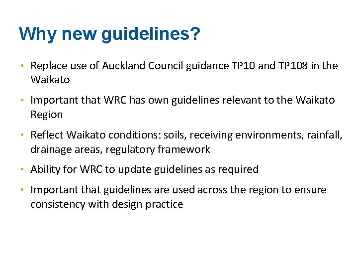Why new guidelines? • Replace use of Auckland Council guidance TP 10 and TP