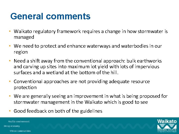 General comments • Waikato regulatory framework requires a change in how stormwater is managed