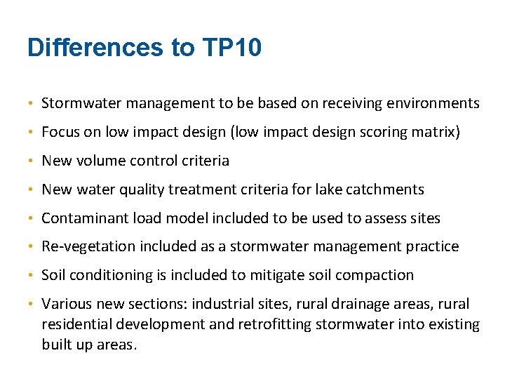 Differences to TP 10 • Stormwater management to be based on receiving environments •