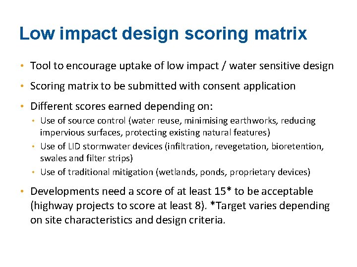 Low impact design scoring matrix • Tool to encourage uptake of low impact /