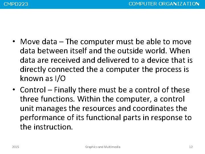 COMPUTER ORGANIZATION CMPD 223 • Move data – The computer must be able to