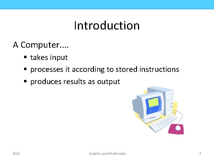 COMPUTER ORGANIZATION CMPD 223 Introduction A Computer. . § takes input § processes it