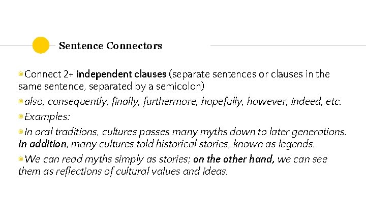 Sentence Connectors ◉ Connect 2+ independent clauses (separate sentences or clauses in the same