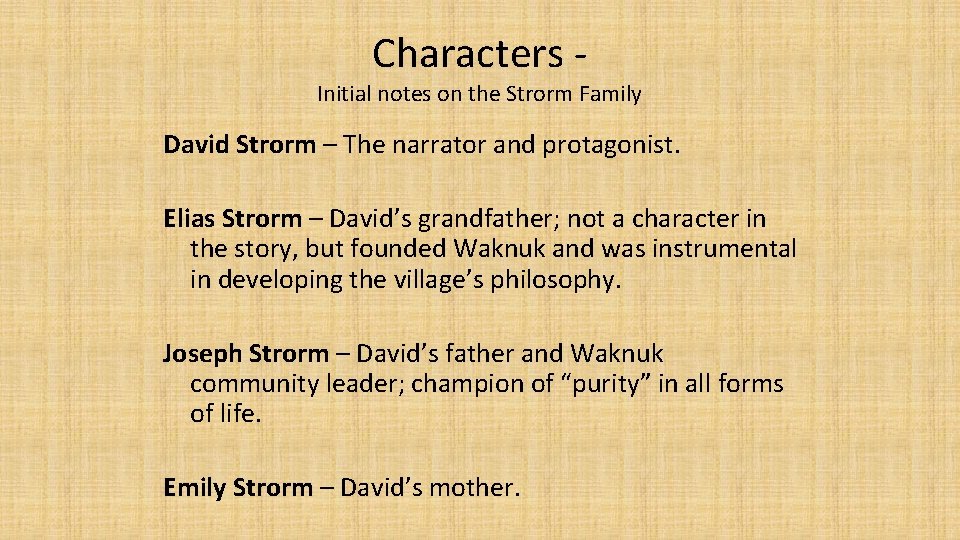 Characters - Initial notes on the Strorm Family David Strorm – The narrator and