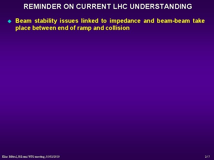 REMINDER ON CURRENT LHC UNDERSTANDING u Beam stability issues linked to impedance and beam-beam