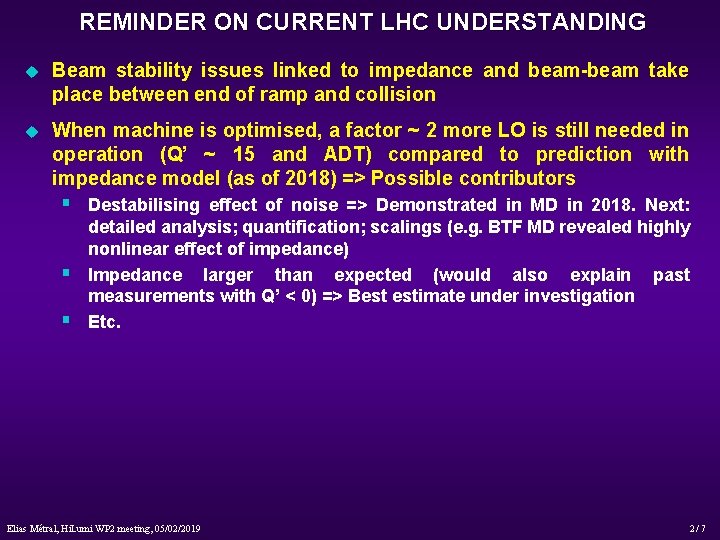 REMINDER ON CURRENT LHC UNDERSTANDING u Beam stability issues linked to impedance and beam-beam